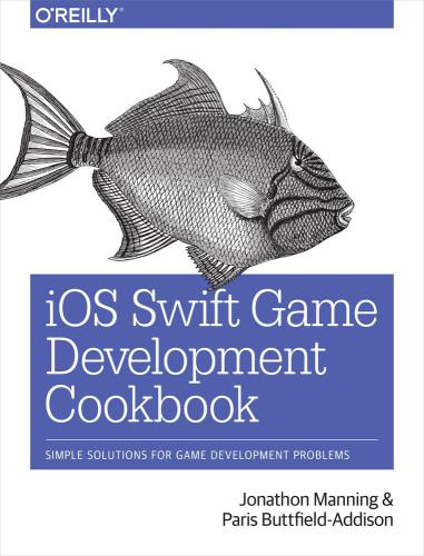 دانلود نسخه کامل کتاب iOS Swift Game Development Cookbook: Simple Solutions for Game Development Problems