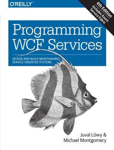 دانلود نسخه کامل کتاب Programming WCF Services: Design and Build Maintainable Service-Oriented Systems