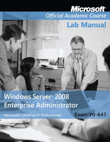 دانلود کتاب Exam 70-647 Windows Server 2008 Enterprise Administrator Lab Manual – Exam 70-647 Windows Server 2008 Enterprise Administrator Lab