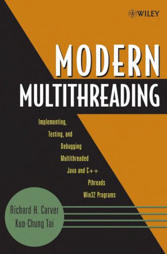 دانلود نسخه کامل کتاب Modern Multithreading : Implementing, Testing, and Debugging Multithreaded Java and C++/Pthreads/Win32 Programs