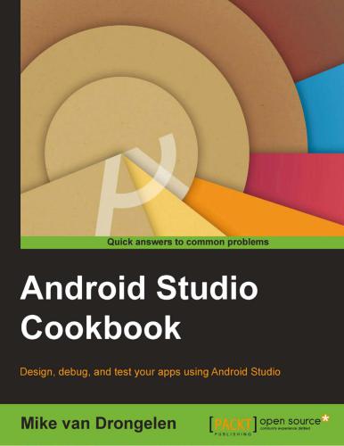 دانلود نسخه کامل کتاب Android Studio Cookbook: Design, debug, and test your apps using Android Studio