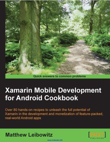 دانلود نسخه کامل کتاب Xamarin Mobile Development for Android Cookbook: Over 80 hands-on recipes to unleash full potential for Xamarin in development and monetization of feature-packed, real-world Android apps