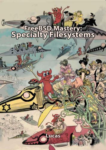 دانلود نسخه کامل کتاب FreeBSD Mastery: Specialty Filesystems (IT Mastery Book 8)