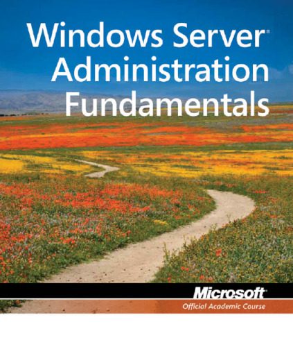 دانلود نسخه کامل کتاب Windows Server Administration Fundamentals , Exam 98-365 (Microsoft Official Academic Course)
