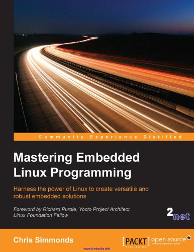 دانلود نسخه کامل کتاب Mastering Embedded Linux Programming: Harness the power of Linux to create versatile and robust embedded solutions