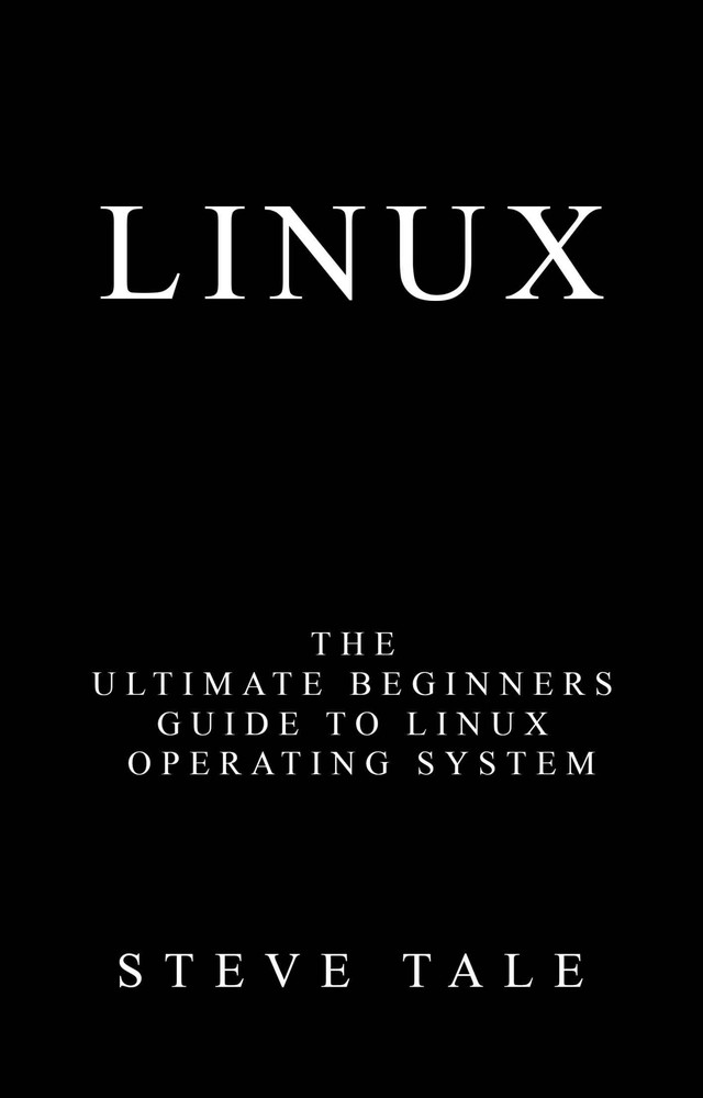 دانلود نسخه کامل کتاب Linux: The Ultimate Beginners Guide to Linux Operating System