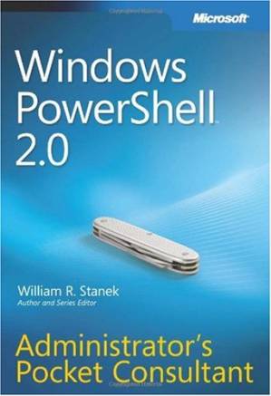 دانلود کتاب Windows PowerShell 2.0 Administrators Pocket Consultant: Administrator’s Pocket Consultant – Windows PowerShell 2.0 Administrators Pocket Consultant: Administrator’s Pocket Consultant