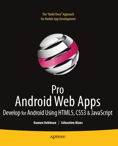 دانلود نسخه کامل کتاب Pro Android Web Apps: Develop for Android Using HTML5, CSS3 & JavaScript
