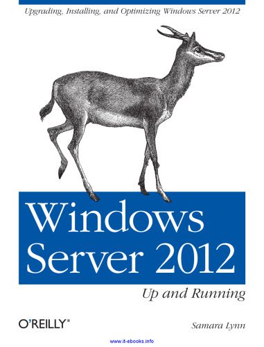 دانلود نسخه کامل کتاب Windows Server 2012: Up and Running: Upgrading, Installing, and Optimizing Windows Server 2012