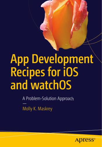 دانلود نسخه کامل کتاب App Development Recipes for iOS and watchOS: A Problem-Solution Approach
