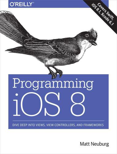 دانلود نسخه کامل کتاب Programming iOS 8 Dive Deep into Views, View Controllers, and Frameworks