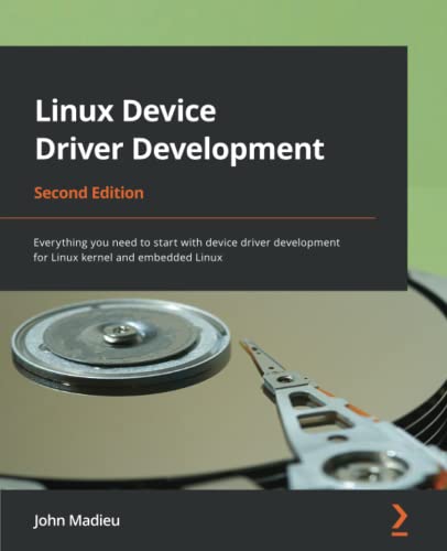 دانلود نسخه کامل کتاب Linux Device Driver Development: Everything you need to start with device driver development for Linux kernel and embedded Linux