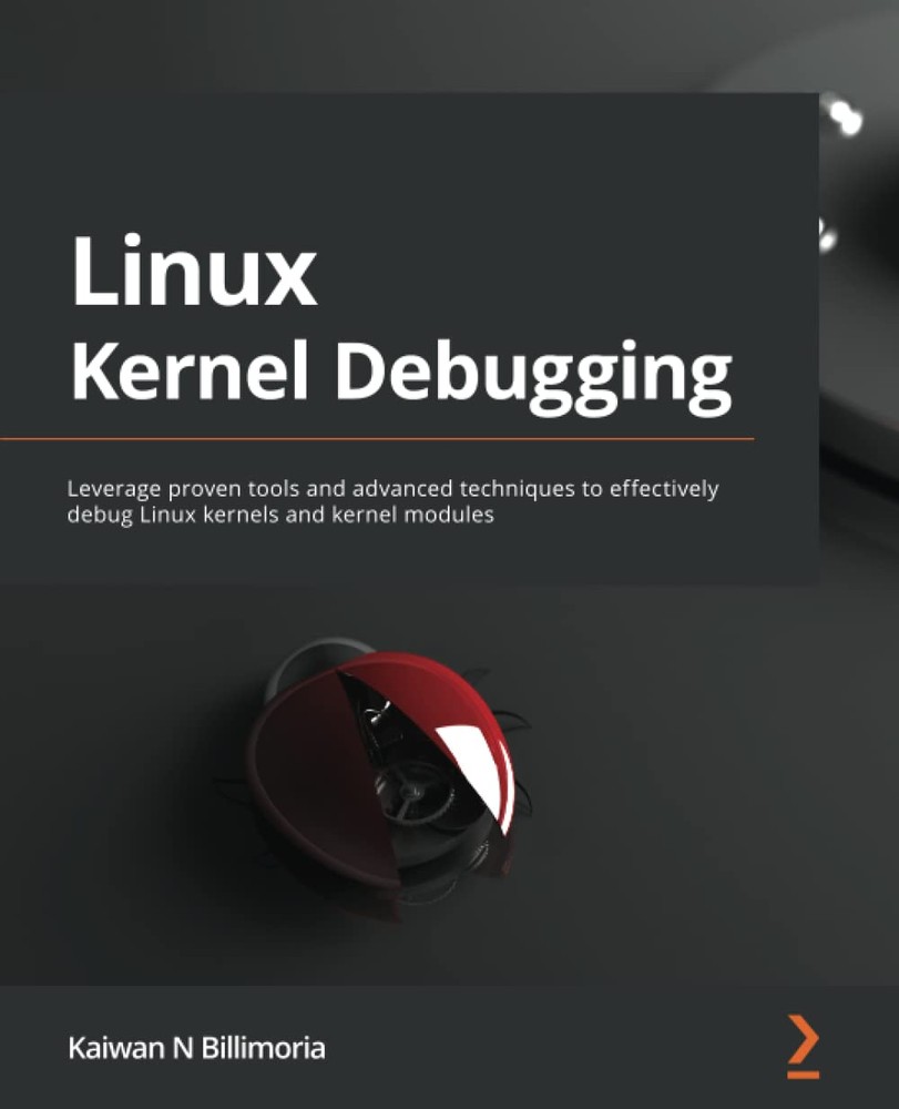 دانلود نسخه کامل کتاب Linux Kernel Debugging: Leverage proven tools and advanced techniques to effectively debug Linux kernels and kernel modules