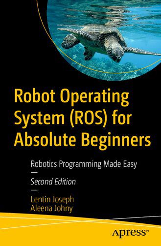 دانلود نسخه کامل کتاب Robot Operating System (ROS) for Absolute Beginners: Robotics Programming Made Easy