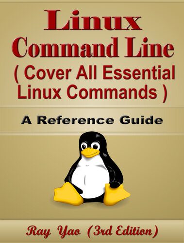 دانلود نسخه کامل کتاب Linux Command Line, Cover All Essential Linux Commands, A Reference Guide (3rd Edition): Linux Book and Linux Kernel