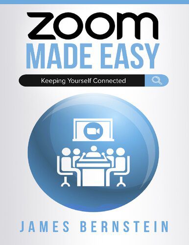 دانلود نسخه کامل کتاب Zoom Made Easy: Establishing Lasting Connections (Computers Made Easy Book 17)