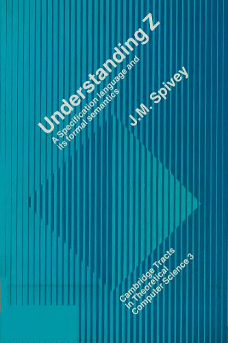 دانلود نسخه کامل کتاب Understanding Z: A Specification Language and its Formal Semantics