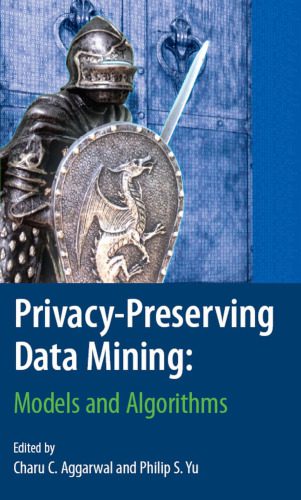 دانلود نسخه کامل کتاب Privacy-Preserving Data Mining: Models and Algorithms