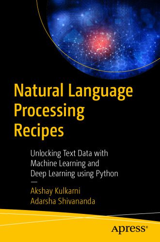 دانلود نسخه کامل کتاب Natural Language Processing Recipes: Unlocking Text Data with Machine Learning and Deep Learning using Python