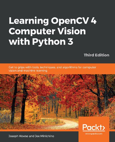 دانلود نسخه کامل کتاب Learning OpenCV 4 Computer Vision with Python 3: Get to grips with tools, techniques, and algorithms for computer vision and machine learning