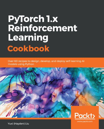 دانلود نسخه کامل کتاب PyTorch 1.x Reinforcement Learning Cookbook: Over 60 recipes to design, develop, and deploy self-learning AI models using Python