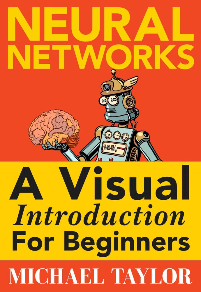 دانلود نسخه کامل کتاب Neural Networks: A Visual Introduction for Beginners