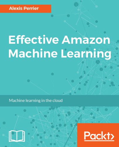 دانلود نسخه کامل کتاب Effective Amazon Machine Learning