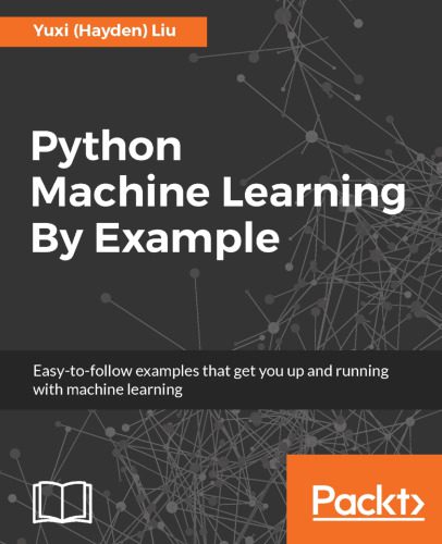 دانلود نسخه کامل کتاب Python Machine Learning By Example: The easiest way to get into machine learning