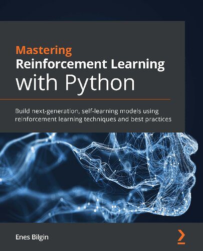 دانلود نسخه کامل کتاب Mastering Reinforcement Learning with Python: Build next-generation, self-learning models using reinforcement learning techniques and best practices