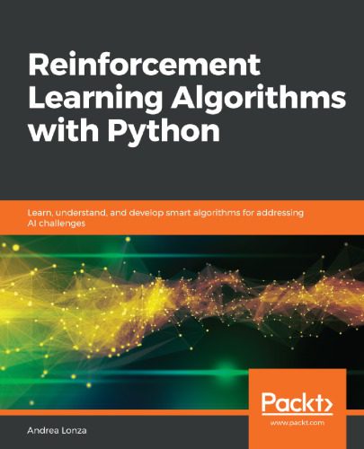 دانلود نسخه کامل کتاب Reinforcement Learning Algorithms with Python: Learn, understand, and develop smart algorithms for addressing AI challenges
