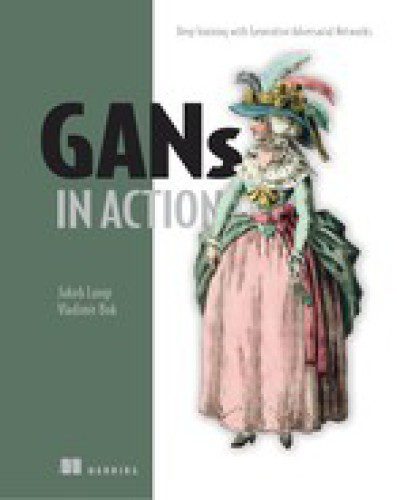 دانلود نسخه کامل کتاب GANs in Action: Deep learning with Generative Adversarial Networks