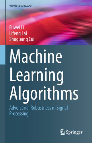 دانلود نسخه کامل کتاب Machine Learning Algorithms: Adversarial Robustness in Signal Processing
