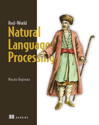 دانلود نسخه کامل کتاب Real-World Natural Language Processing: Practical applications with deep learning