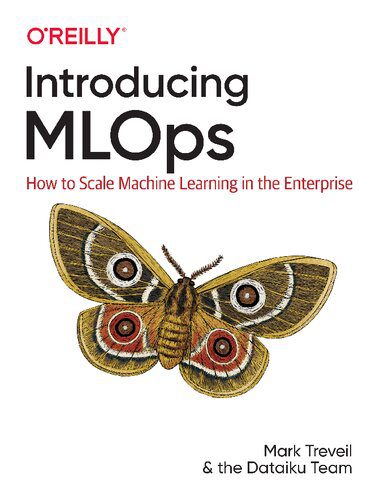 دانلود نسخه کامل کتاب Introducing MLOps: How to Scale Machine Learning in the Enterprise