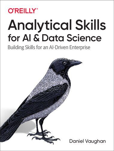 دانلود نسخه کامل کتاب Analytical Skills for AI and Data Science: Building Skills for an AI-Driven Enterprise