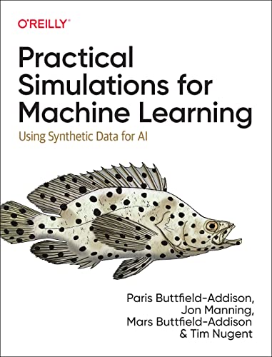 دانلود نسخه کامل کتاب Practical Simulations for Machine Learning: Using Synthetic Data for AI
