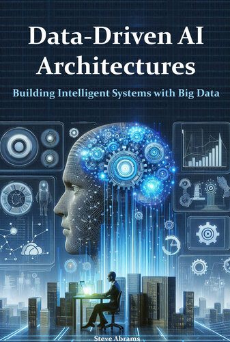 دانلود نسخه کامل کتاب Data-Driven AI Architectures: Building Intelligent Systems with Big Data