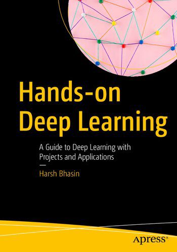 دانلود نسخه کامل کتاب Hands-on Deep Learning: A Guide to Deep Learning with Projects and Application