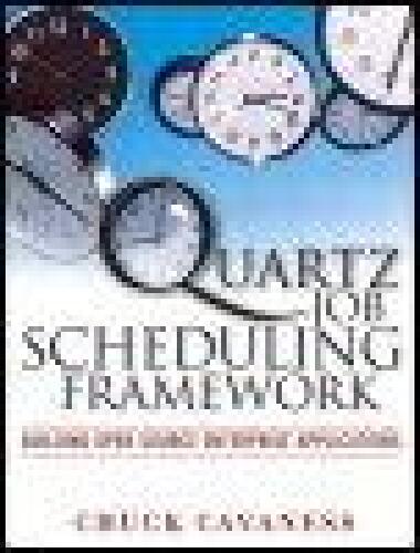 دانلود نسخه کامل کتاب Quartz Job Scheduling Framework: Building Open Source Enterprise Applications