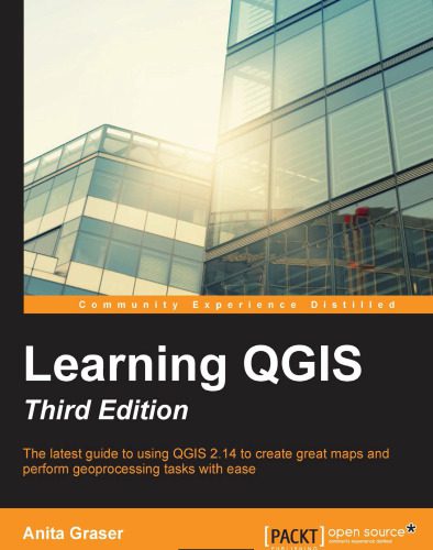 دانلود نسخه کامل کتاب Learning QGIS: Create great maps and perform geoprocessing tasks with ease