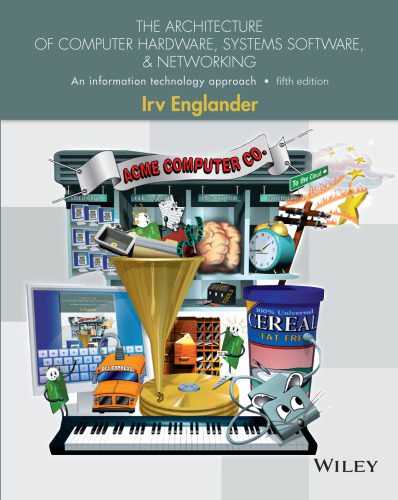 دانلود نسخه کامل کتاب The Architecture of Computer Hardware, Systems Software, and Networking: An Information Technology Approach