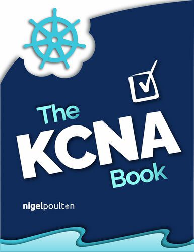 دانلود نسخه کامل کتاب The KCNA Book: Kubernetes and Cloud Native Associate