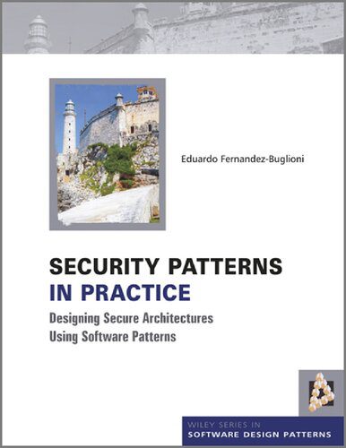 دانلود نسخه کامل کتاب Security Patterns In Practice – Designing Secure Architectures Using Software Patterns