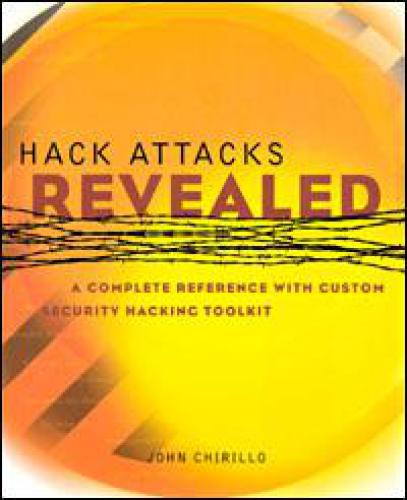 دانلود نسخه کامل کتاب Hack Attacks Revealed A Complete Reference With Custom Security Hacking Toolkit