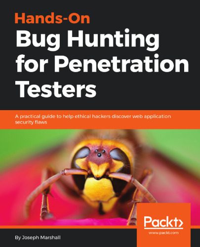 دانلود نسخه کامل کتاب Hands-On Bug Hunting for Penetration Testers: A practical guide to help ethical hackers discover web application security flaws