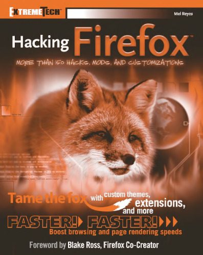دانلود نسخه کامل کتاب Hacking Firefox: More Than 150 Hacks, Mods, and Customizations (ExtremeTech)