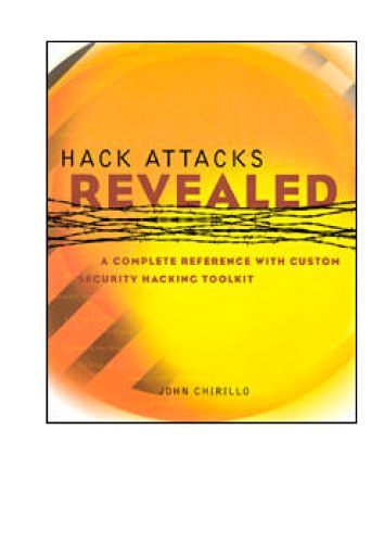 دانلود نسخه کامل کتاب Hack Attacks Revealed: A Complete Reference with Custom Security Hacking Toolkit