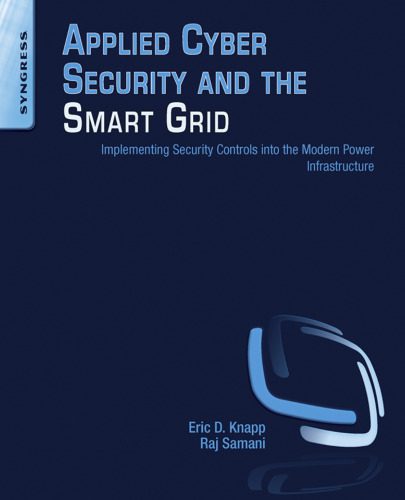 دانلود نسخه کامل کتاب Applied Cyber Security and the Smart Grid: Implementing Security Controls into the Modern Power Infrastructure
