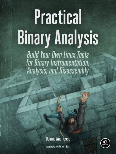 دانلود نسخه کامل کتاب Practical Binary Analysis. Build Your Own Linux Tools for Binary Instrumentation, Analysis, and Disassembly