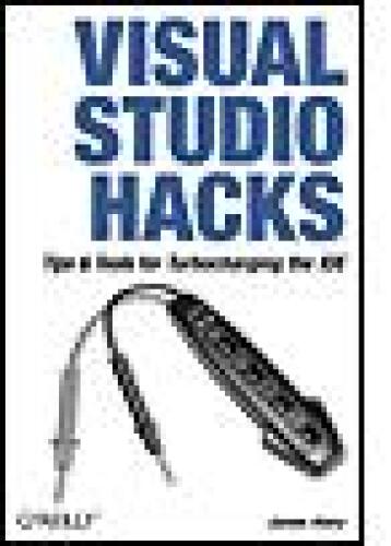 دانلود نسخه کامل کتاب Visual Studio Hacks: Tips & Tools for Turbocharging the IDE